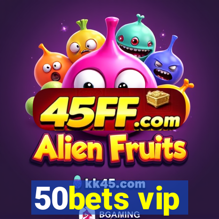 50bets vip